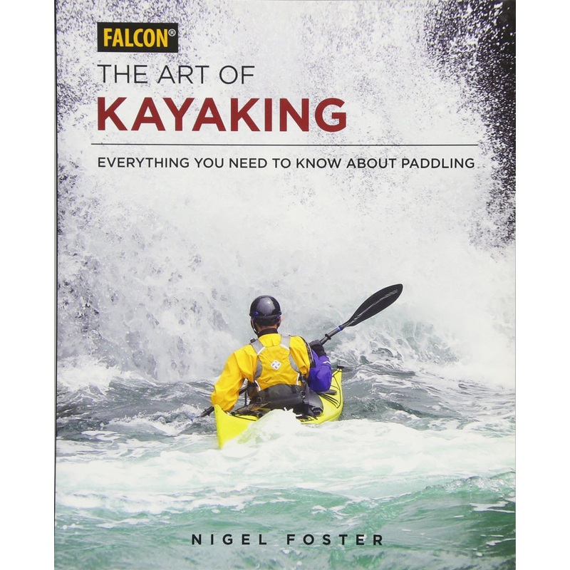The Art of Kayaking | Everything You Need to Know About Paddling