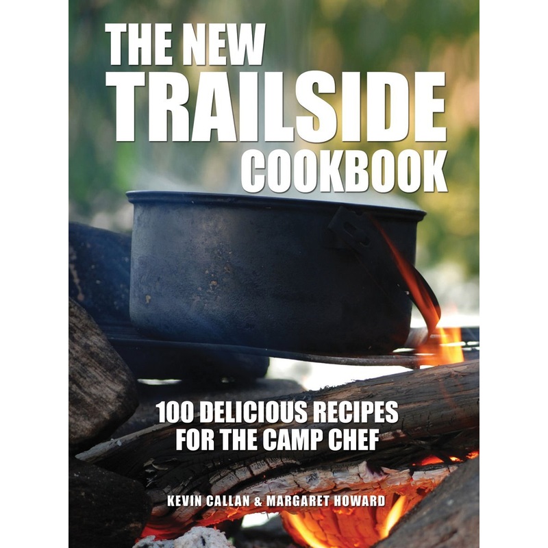The New Trailside Cookbook | 100 Delicious Recipes for the Camp Chef